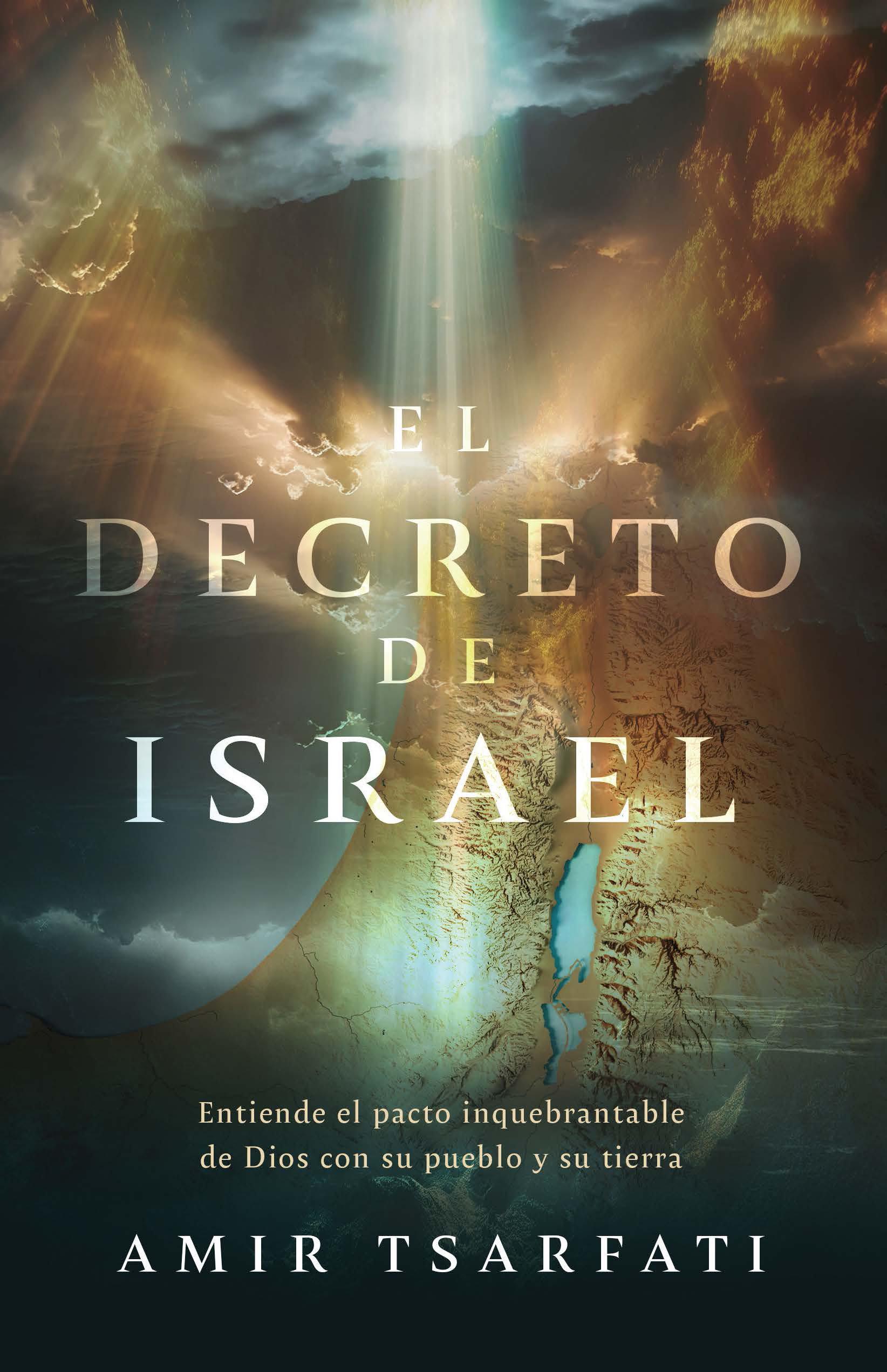 Vorderes Coverbild El Decreto de Israel: Entiende El Pacto Inquebrantable de Dios Con Su Pueblo Y Su Tierra / The Israel Decree: Understanding God's Unbreakable Covenant