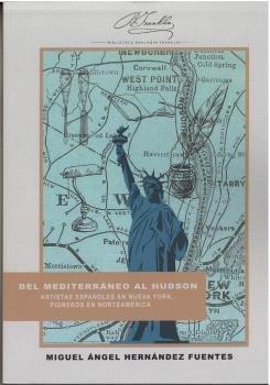 Vorderes Coverbild Del Mediterráneo al Hudson. Artistas españoles en Nueva York, pioneros en Norteamérica