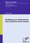 Vorderes Coverbild Bewältigung von Staatsinsolvenz durch collective action clauses?