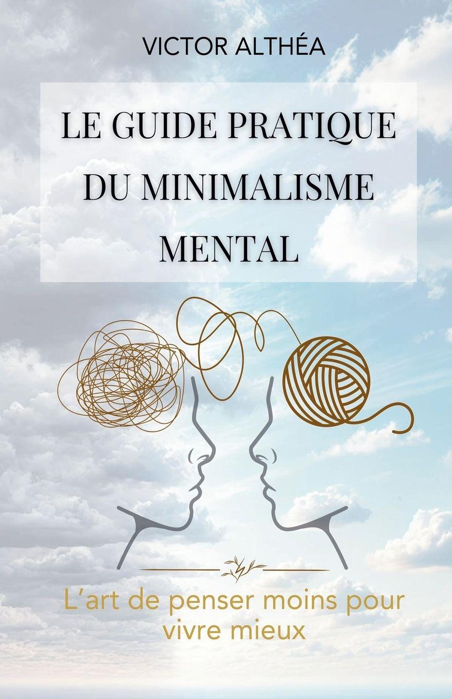 Vorderes Coverbild Le guide pratique du minimalisme mental