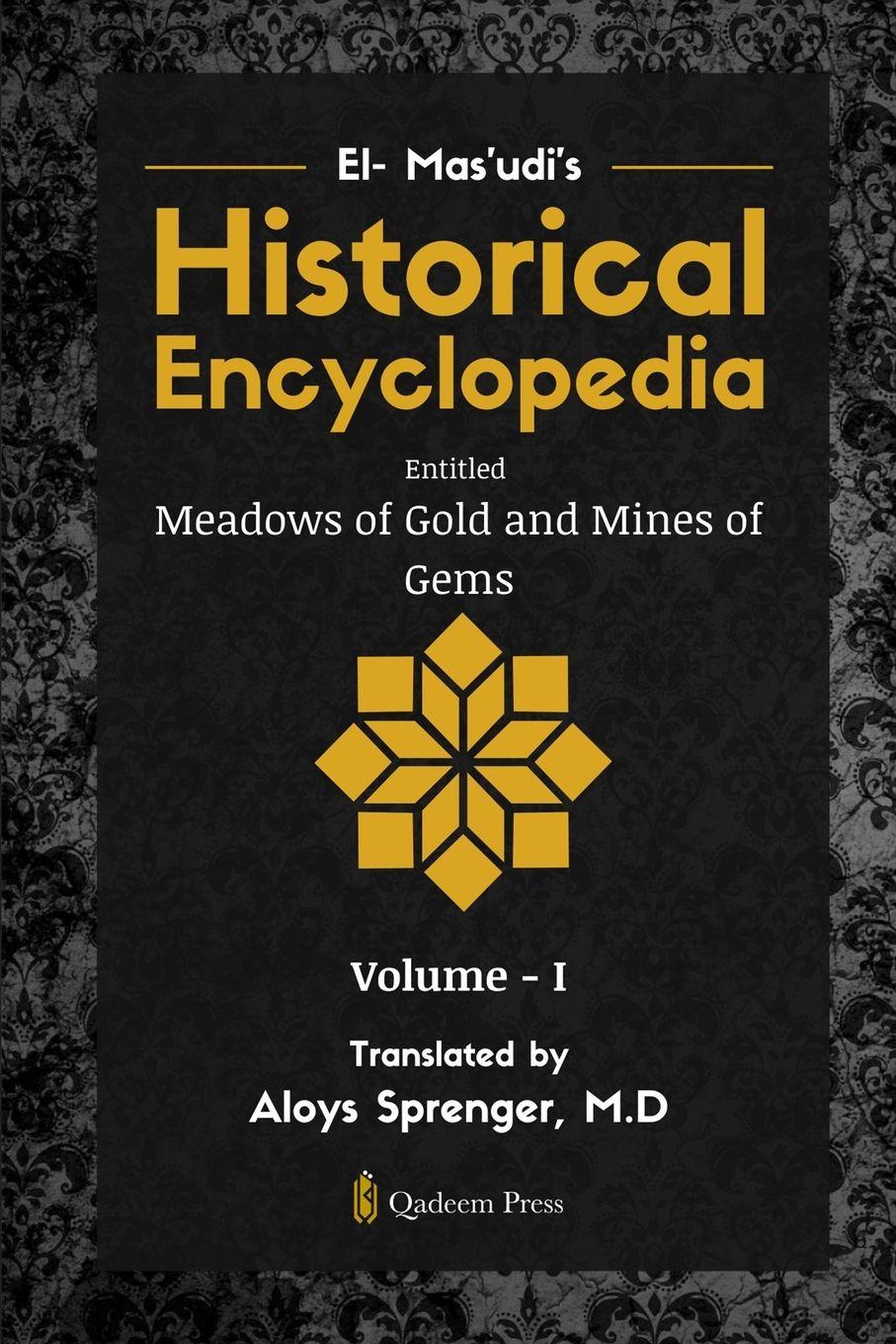 Vorderes Coverbild El- Mas'udi's Historical Encyclopedia Entitled Meadows of Gold and Mines of Gems