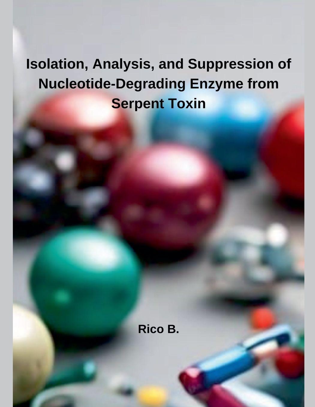 Vorderes Coverbild Isolation, Analysis, and Suppression of Nucleotide-Degrading Enzyme from Serpent Toxin