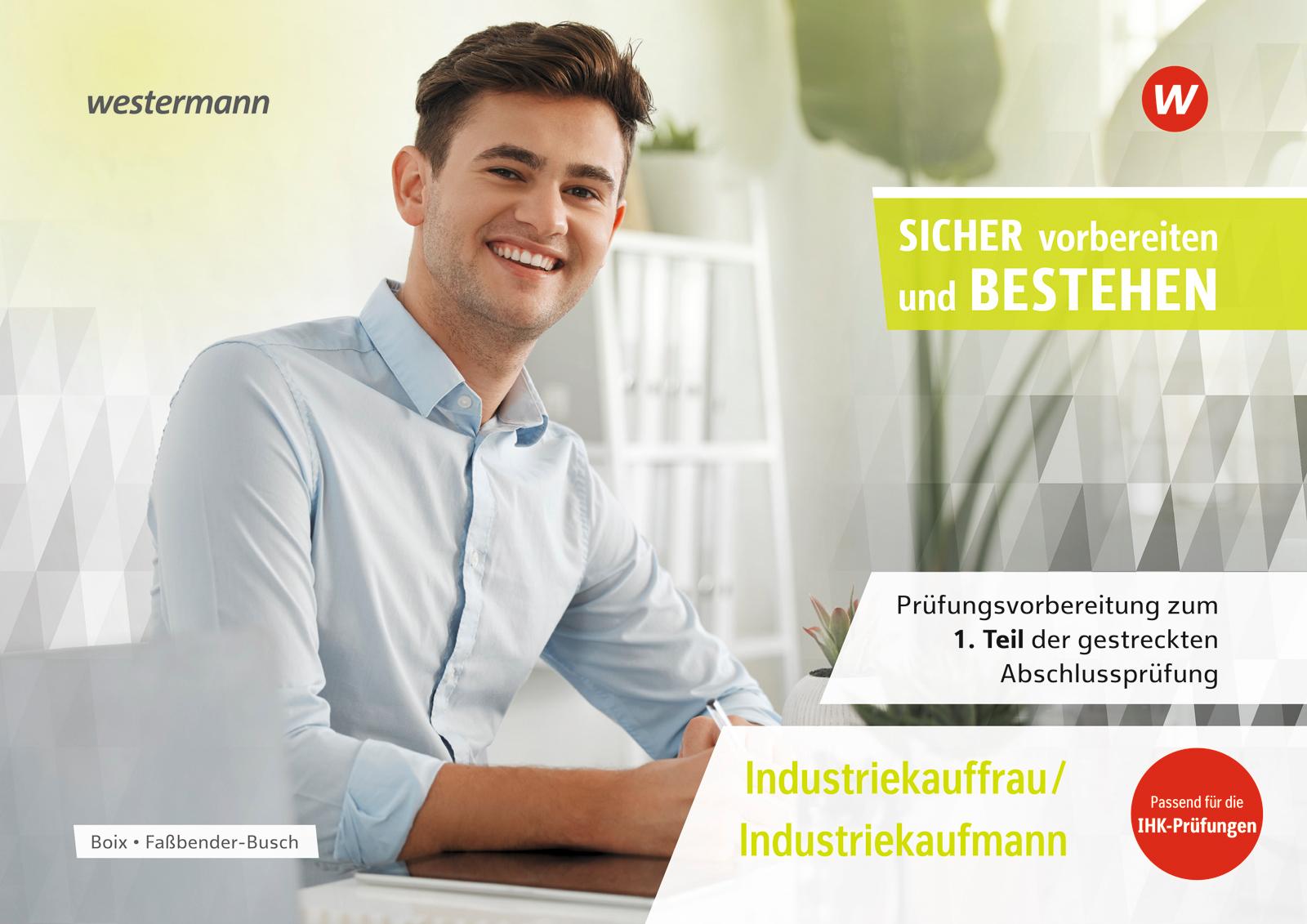 Vorderes Coverbild Prüfungsvorbereitung Sicher vorbereiten und bestehen. Industriekauffrau/Industriekaufmann Gestreckte Abschlussprüfung Teil 1