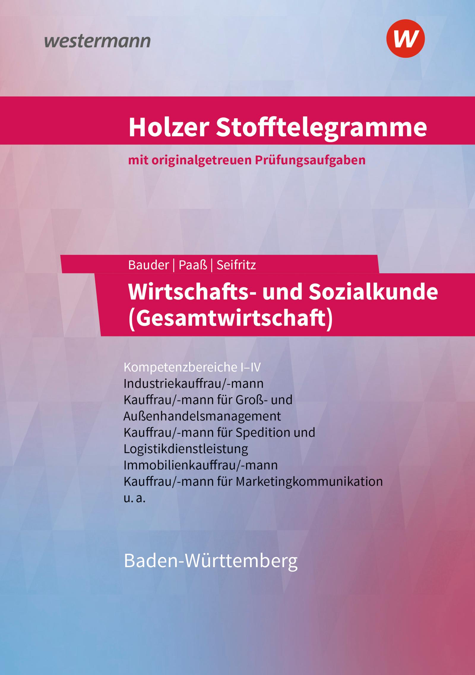 Vorderes Coverbild Holzer Stofftelegramme Baden-Württemberg - Wirtschafts- und Sozialkunde (Gesamtwirtschaft). Kompetenzbereiche I-IV. Aufgabenband. Baden-Württemberg