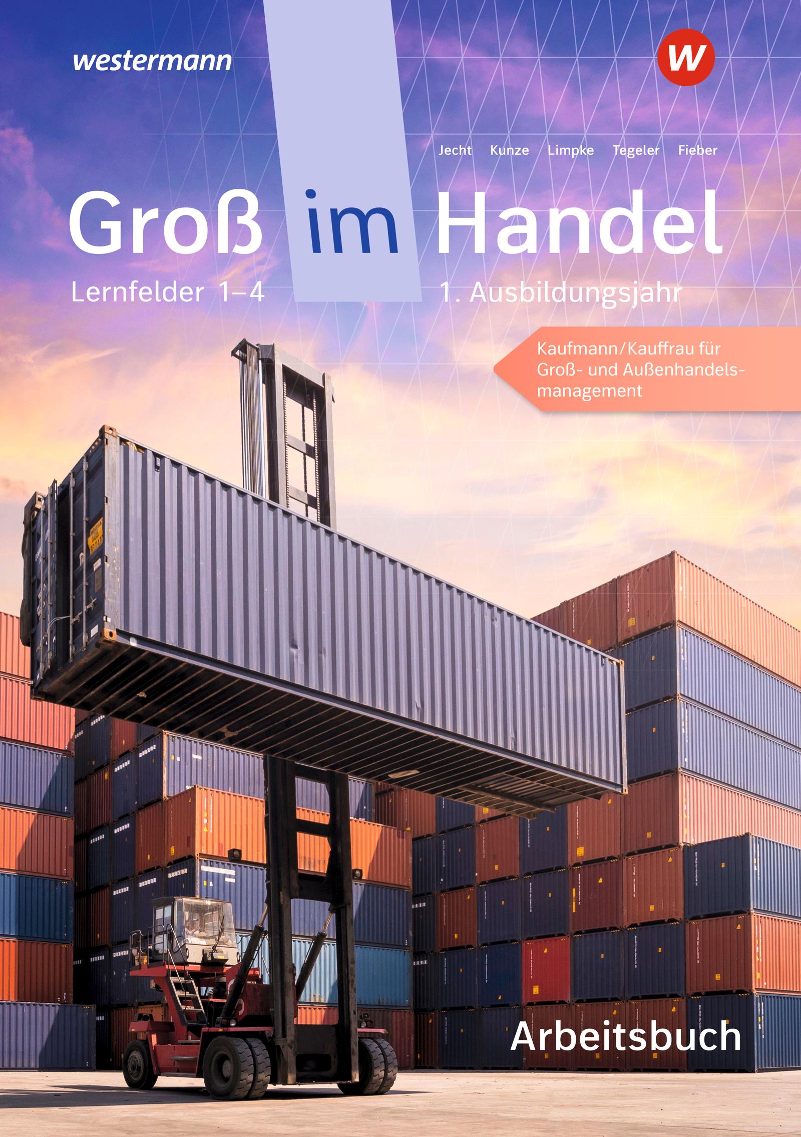 Vorderes Coverbild Groß im Handel - KMK-Ausgabe. 1. Ausbildungsjahr Lernfelder 1 bis 4 - Kaufmann/Kauffrau für Groß- und Außenhandelsmanagement Arbeitsbuch