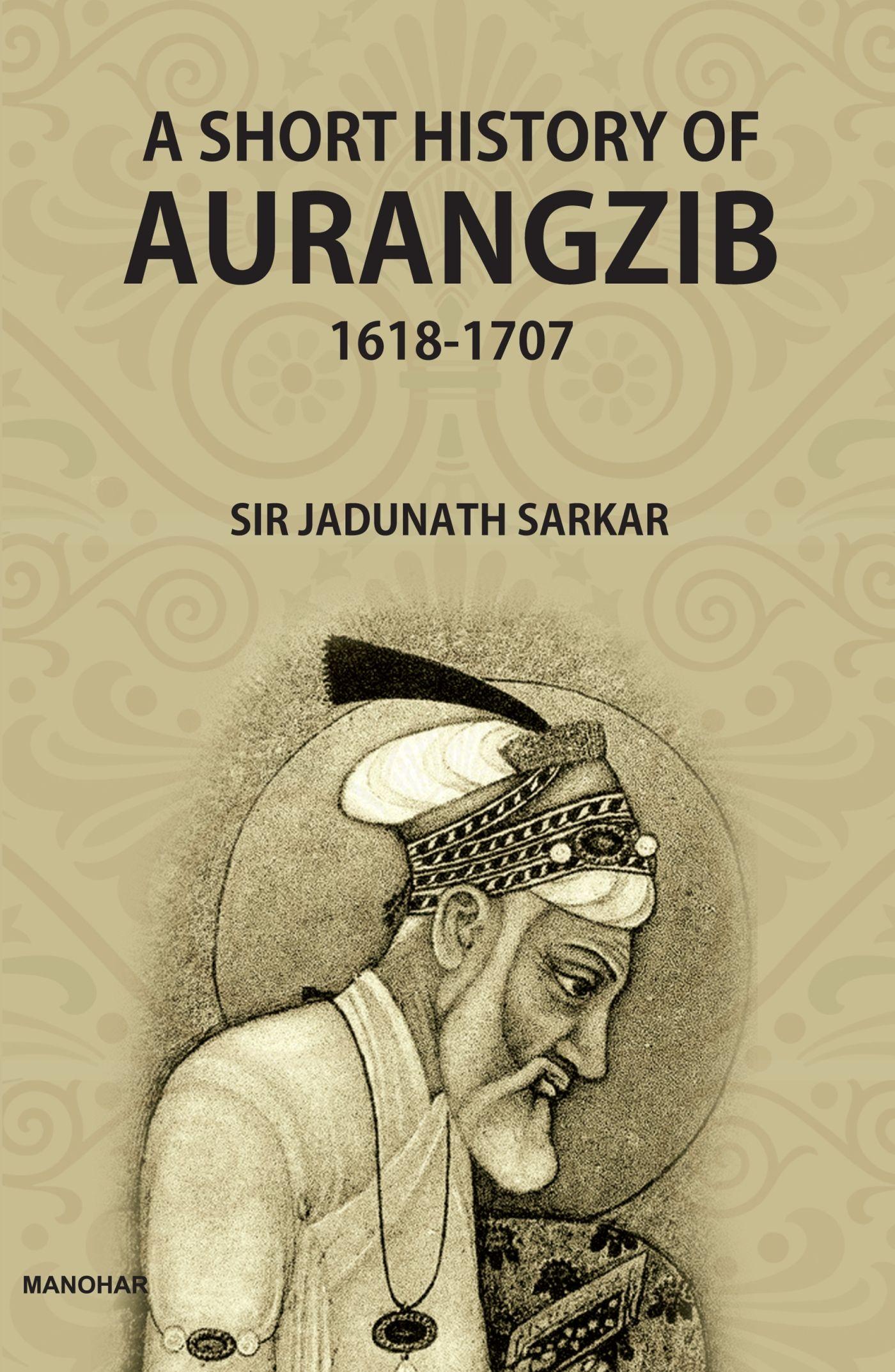 Vorderes Coverbild A Short History of Aurangzib 1618-1707