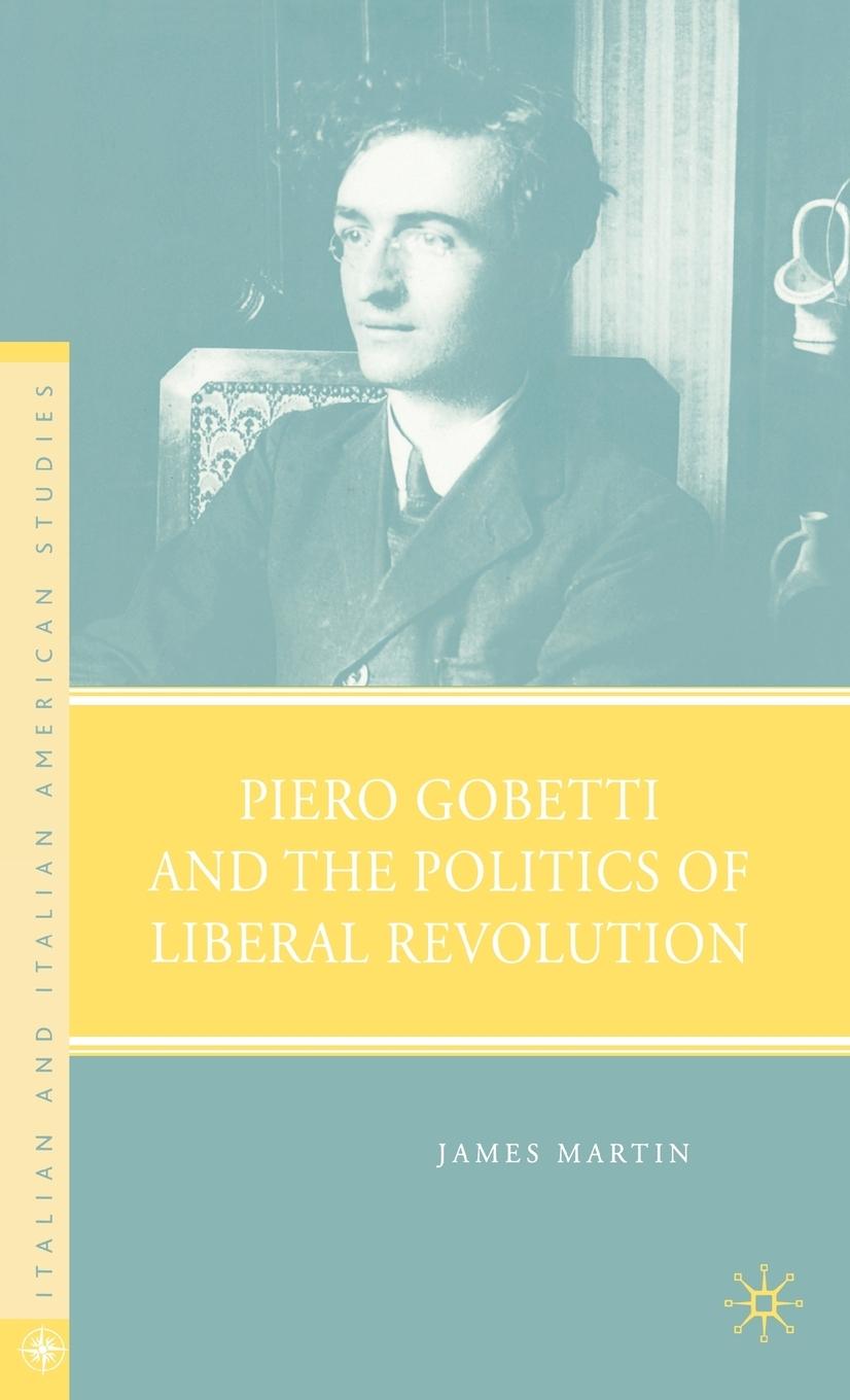 Vorderes Coverbild Piero Gobetti and the Politics of Liberal Revolution
