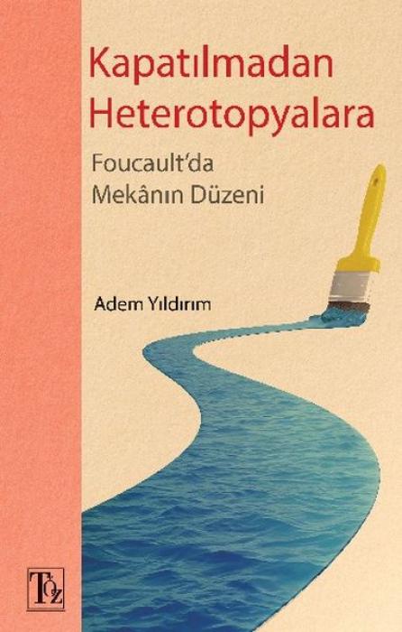 Vorderes Coverbild Kapatilmadan Heterotopyalara-Foucaultda Mekanin Düzeni