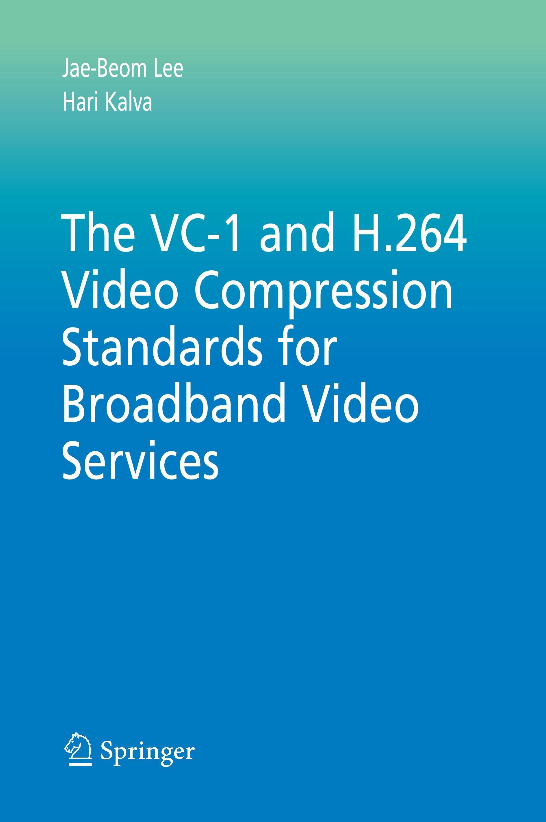 Vorderes Coverbild The VC-1 and H.264 Video Compression Standards for Broadband Video Services