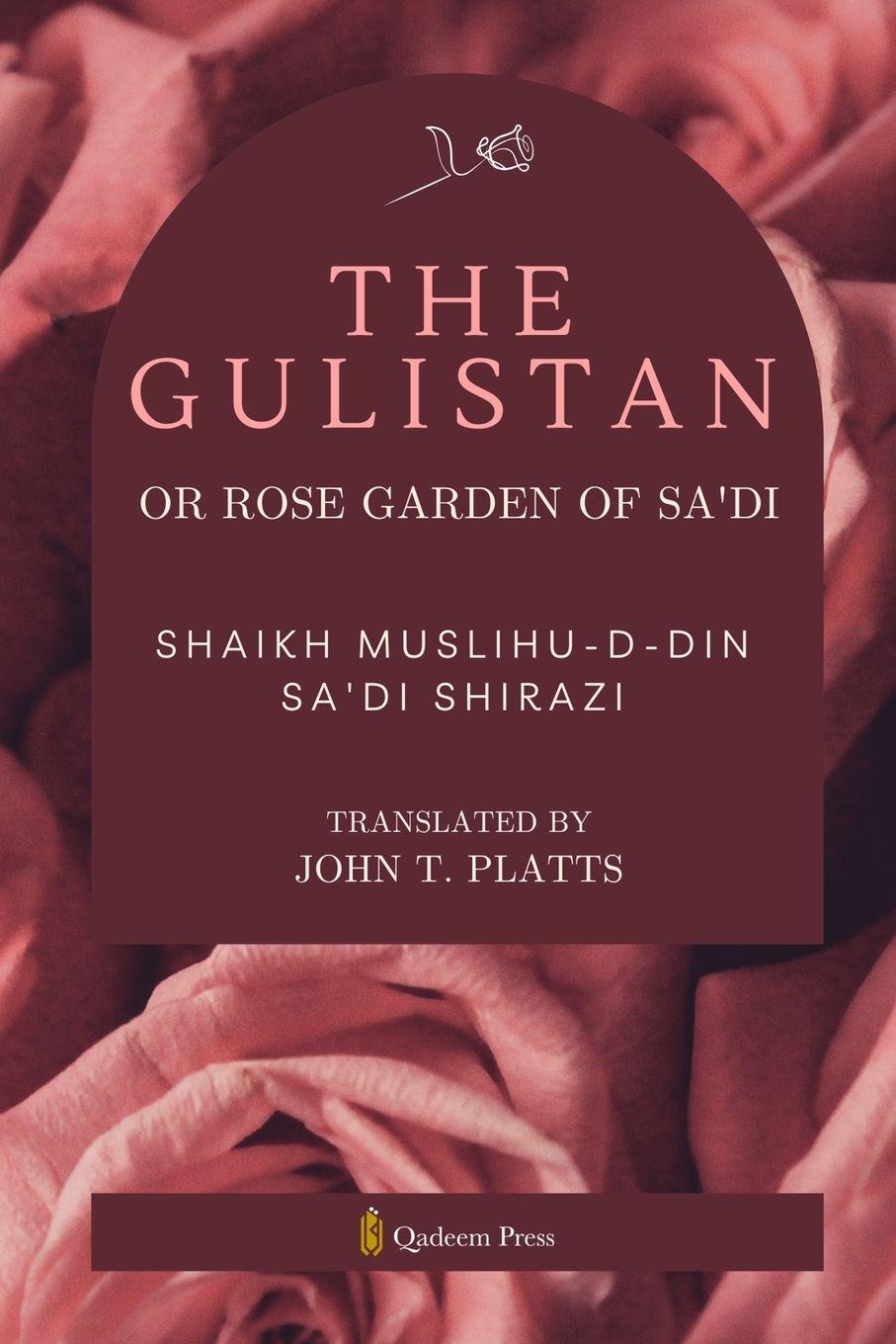 Vorderes Coverbild The Gulistan or Rose Garden Of Sa'di