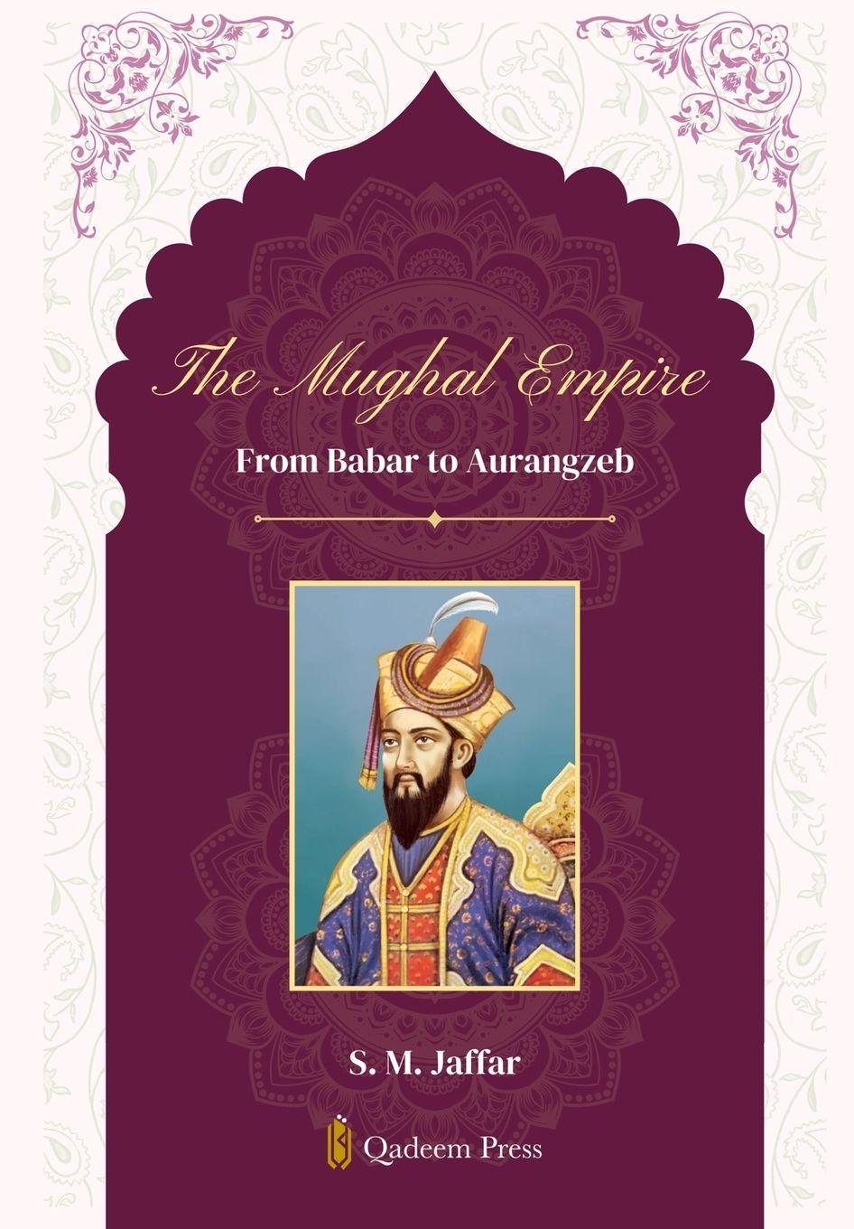 Vorderes Coverbild The Mughal Empire - From Babar to Aurangzeb