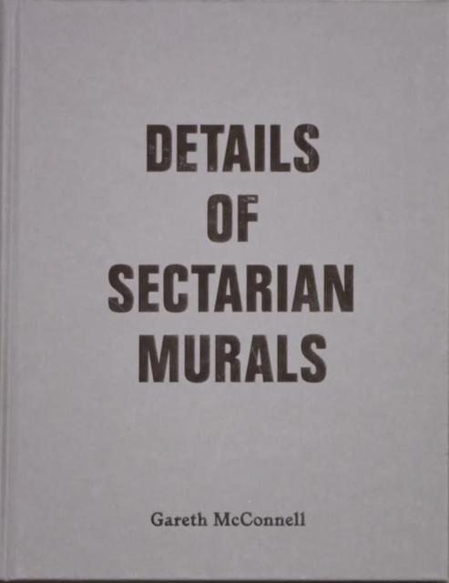 Vorderes Coverbild Details Of Sectarian Murals, 1997-99 - Gareth McConnell