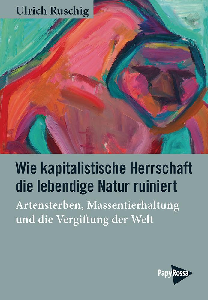 Vorderes Coverbild Wie kapitalistische Herrschaft die lebendige Natur ruiniert
