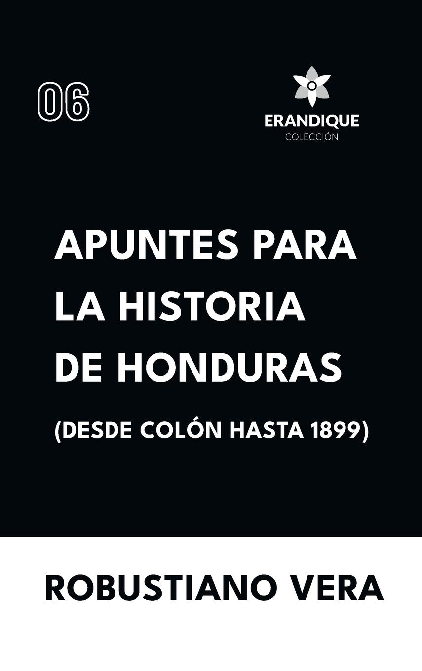 Vorderes Coverbild Apuntes para la historia de Honduras (Desde Colón hasta 1899)