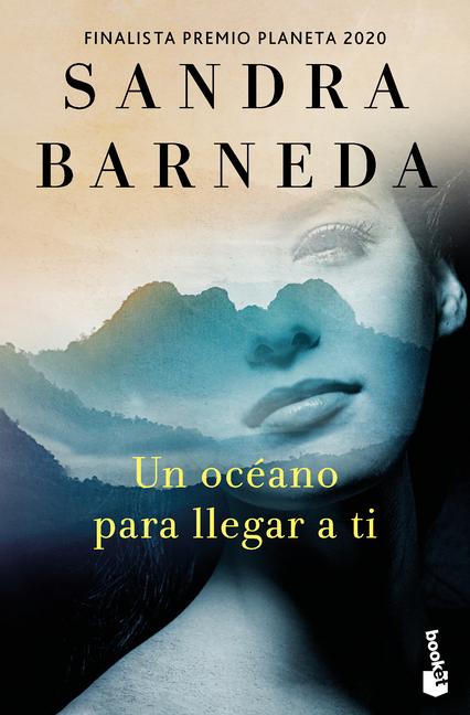 Vorderes Coverbild Un Océano Para Llegar a Ti. Finalista Premio Planeta 2020 (Novela) / An Ocean to Reach You. Finalist for the Planeta Prize 2020 (a Novel)