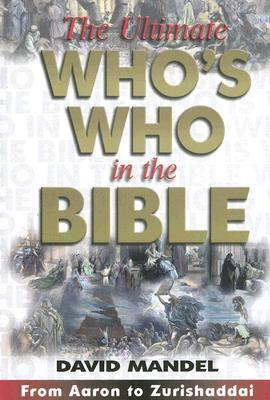 Vorderes Coverbild The Ultimate Who's Who in the Bible: From Aaron to Zurishaddai [With CDROM]
