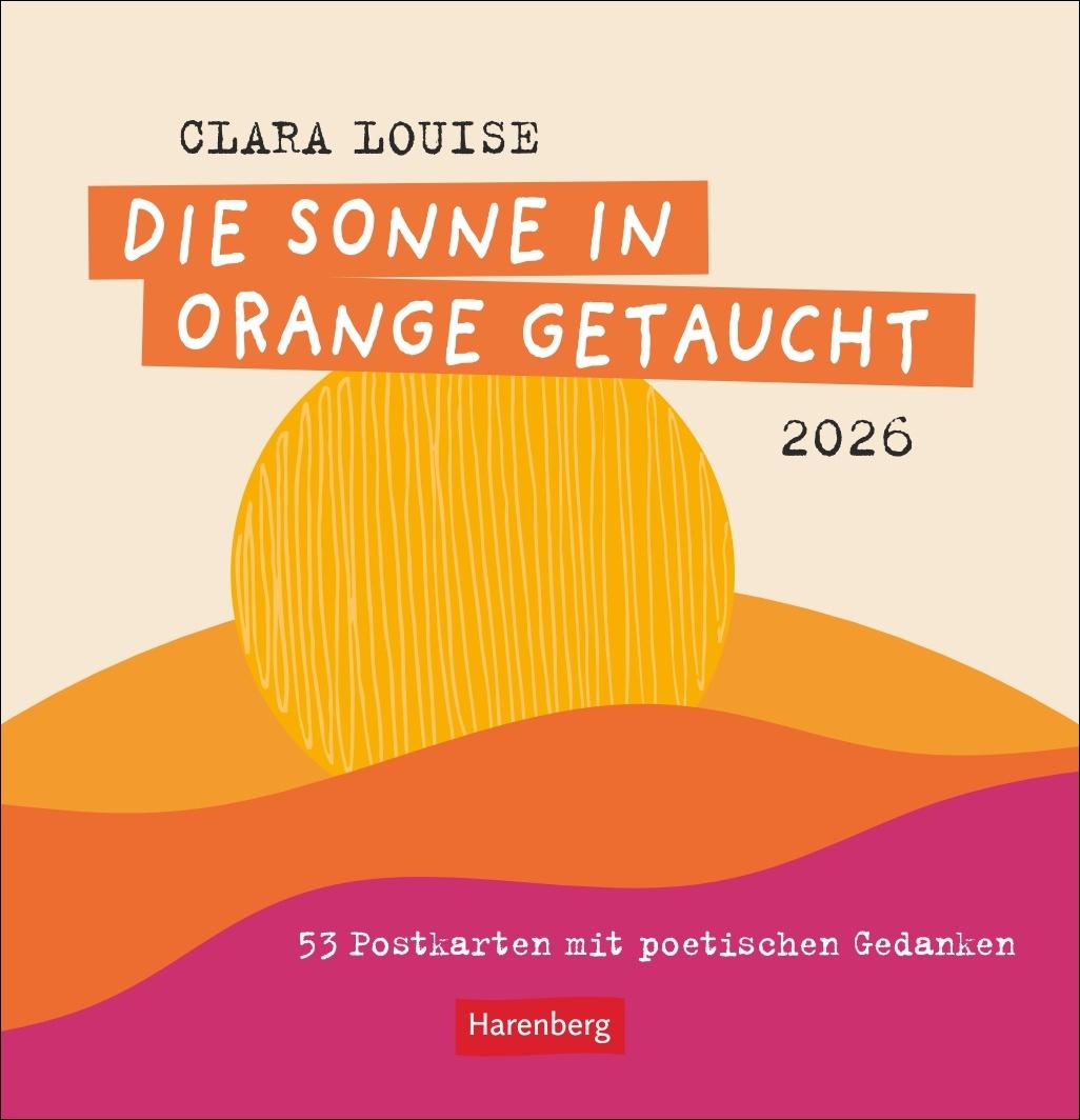 Vorderes Coverbild Clara Louise: Die Sonne in Orange getaucht Premium-Postkartenkalender 2026 - 53 Postkarten mit poetischen Gedanken