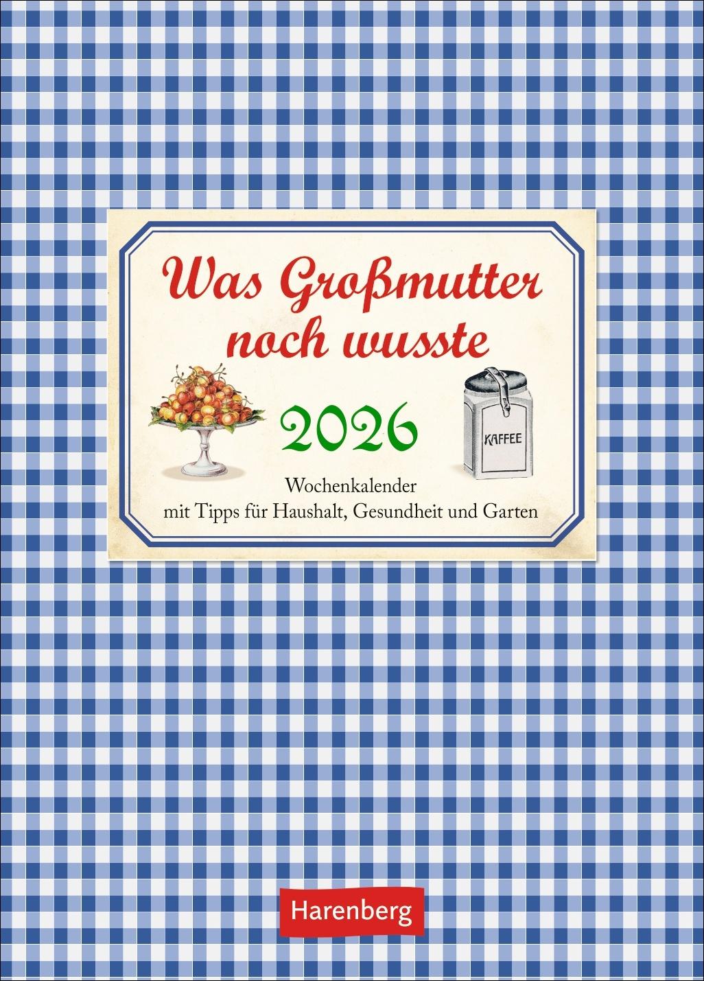 Vorderes Coverbild Was Großmutter noch wusste Wochenkalender 2026 - mit Tipps für Haushalt, Gesundheit und Garten