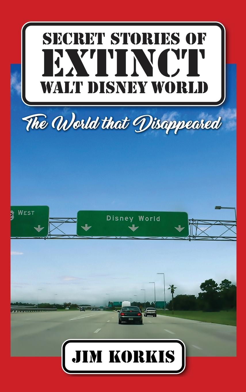 Vorderes Coverbild Secret Stories of Extinct Walt Disney World