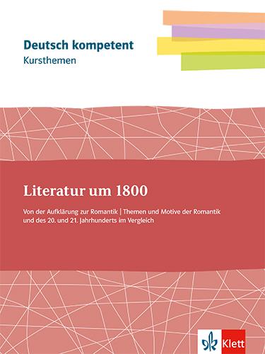 Vorderes Coverbild deutsch.kompetent. Kursthemen Literatur um 1800 Klassen11-13