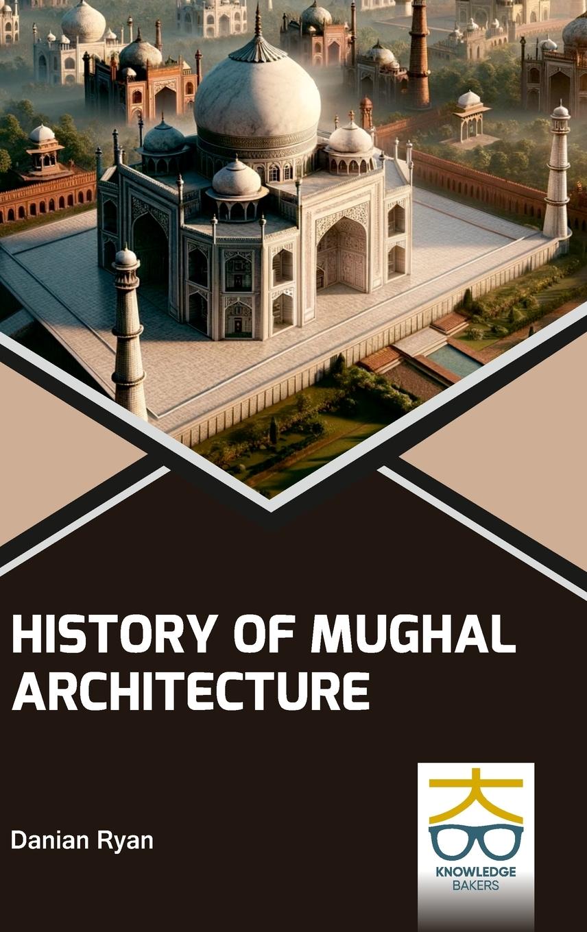 Vorderes Coverbild History of Mughal Architecture