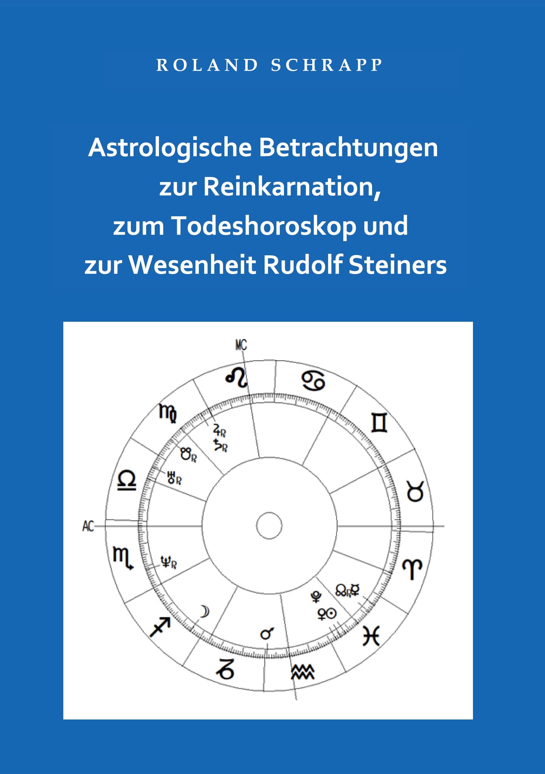 Vorderes Coverbild Astrologische Betrachtungen zur Reinkarnation, zum Todeshoroskop und zur Wesenheit Rudolf Steiners