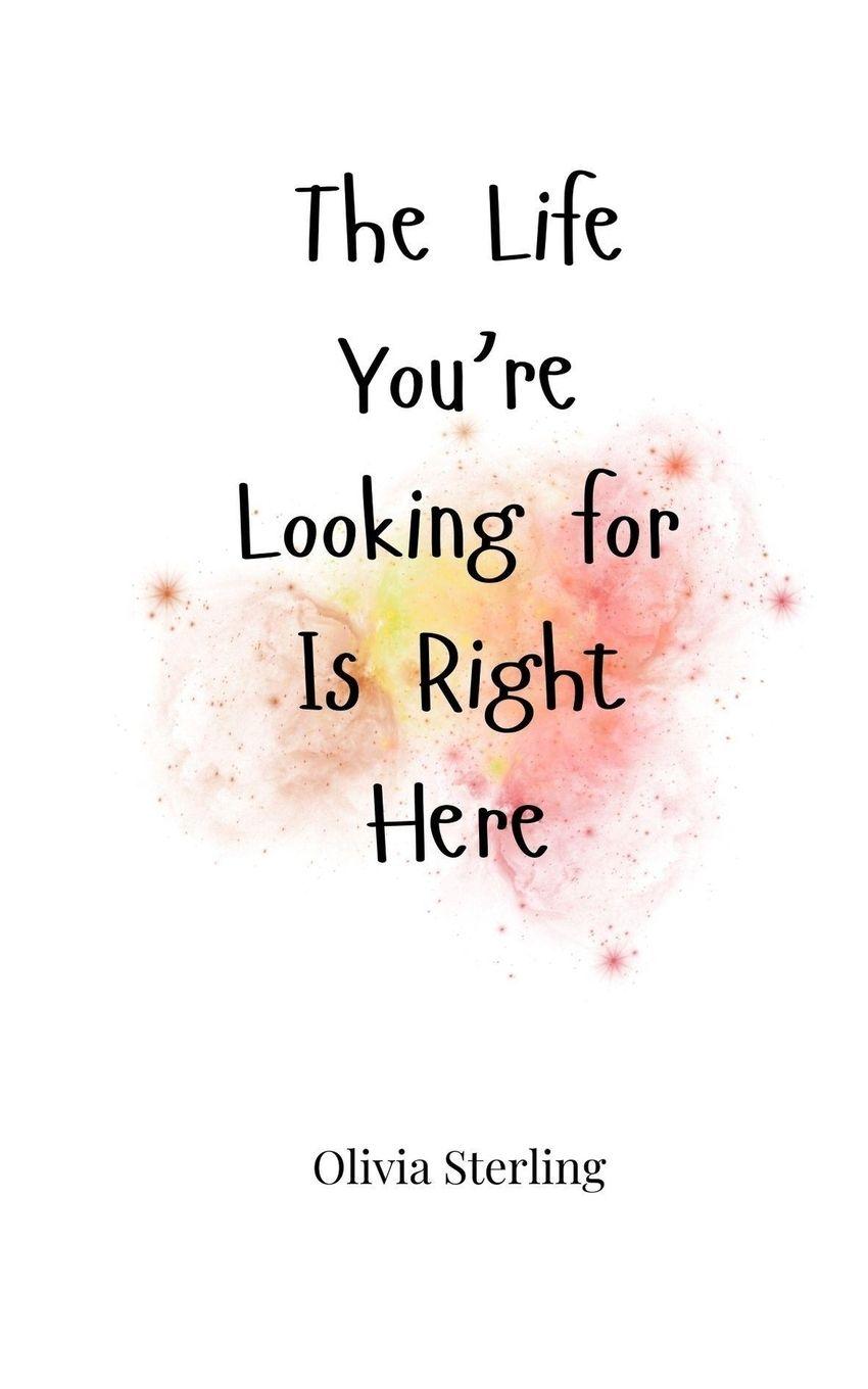Vorderes Coverbild The Life You're Looking for Is Right Here