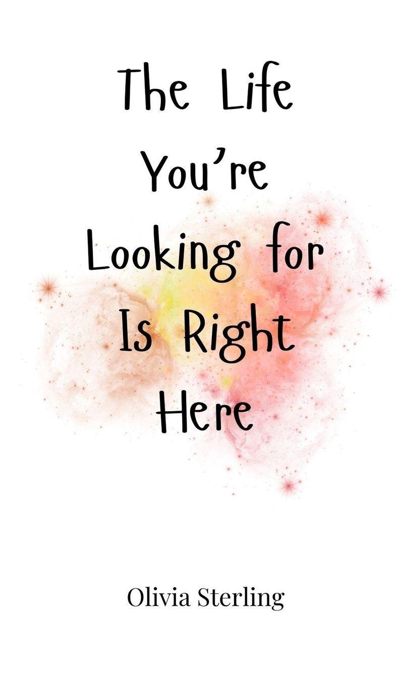 Vorderes Coverbild The Life You're Looking for Is Right Here