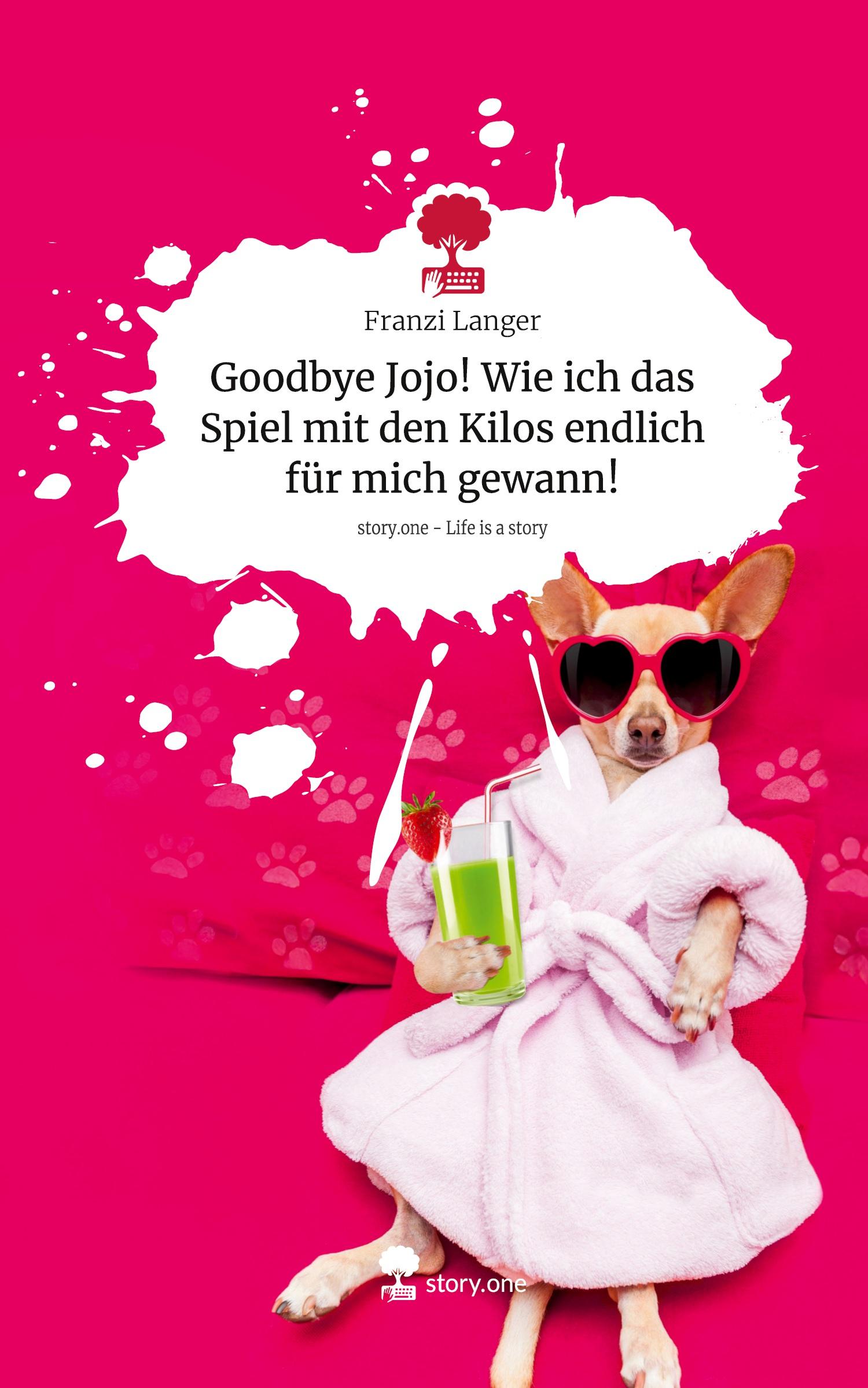 Vorderes Coverbild Goodbye Jojo! Wie ich das Spiel mit den Kilos endlich für mich gewann!. Life is a Story - story.one