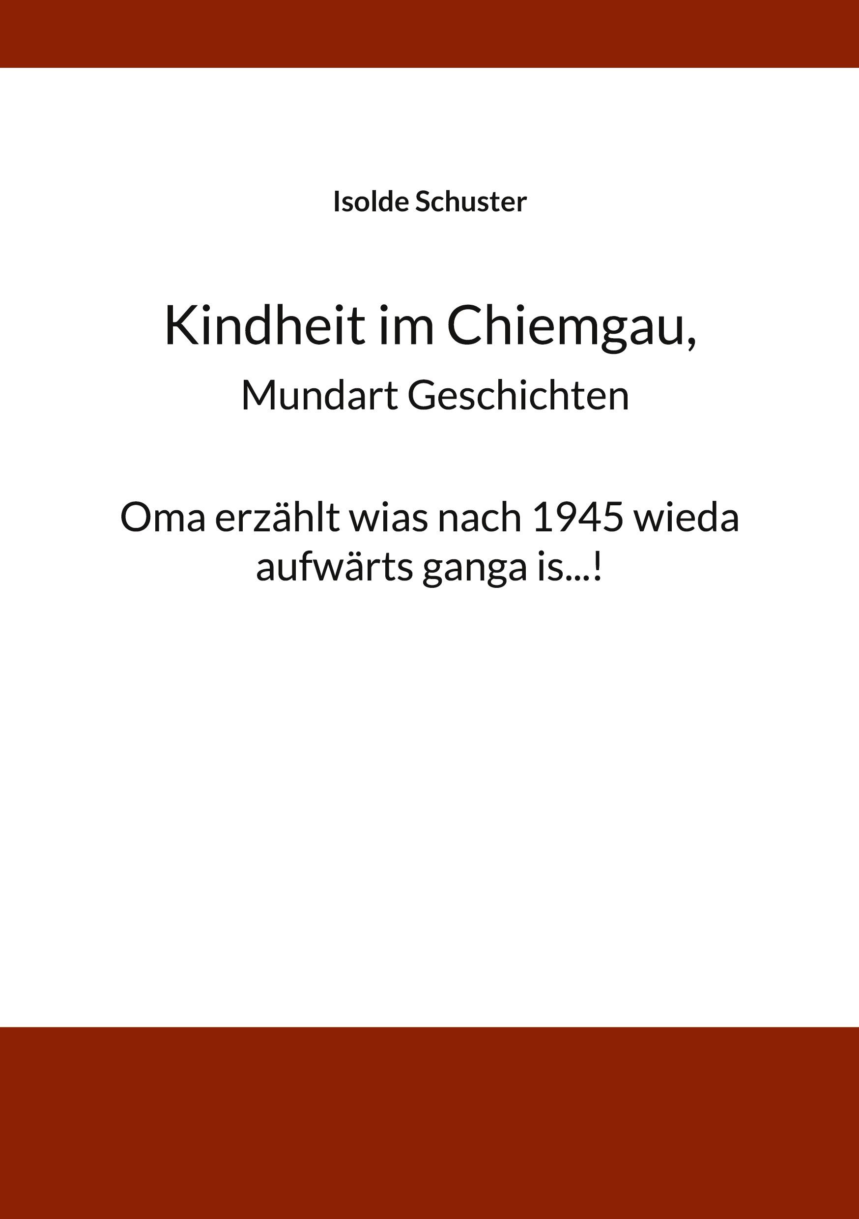 Vorderes Coverbild Kindheit im Chiemgau, Mundart Geschichten
