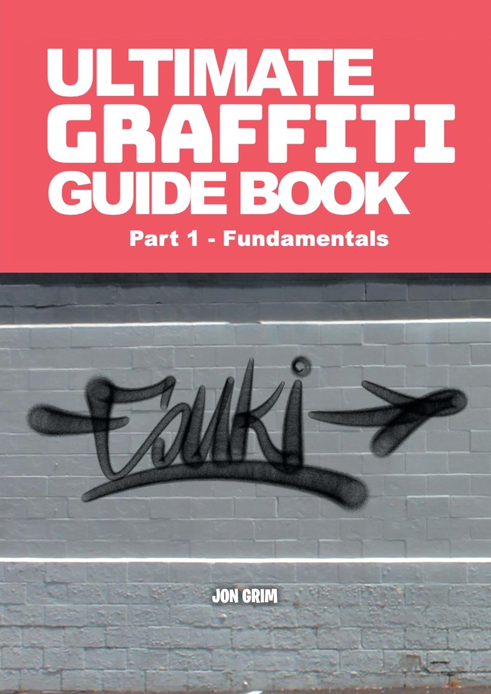 Vorderes Coverbild Ultimate Graffiti Guide Book Part 1 - Fundamentals
