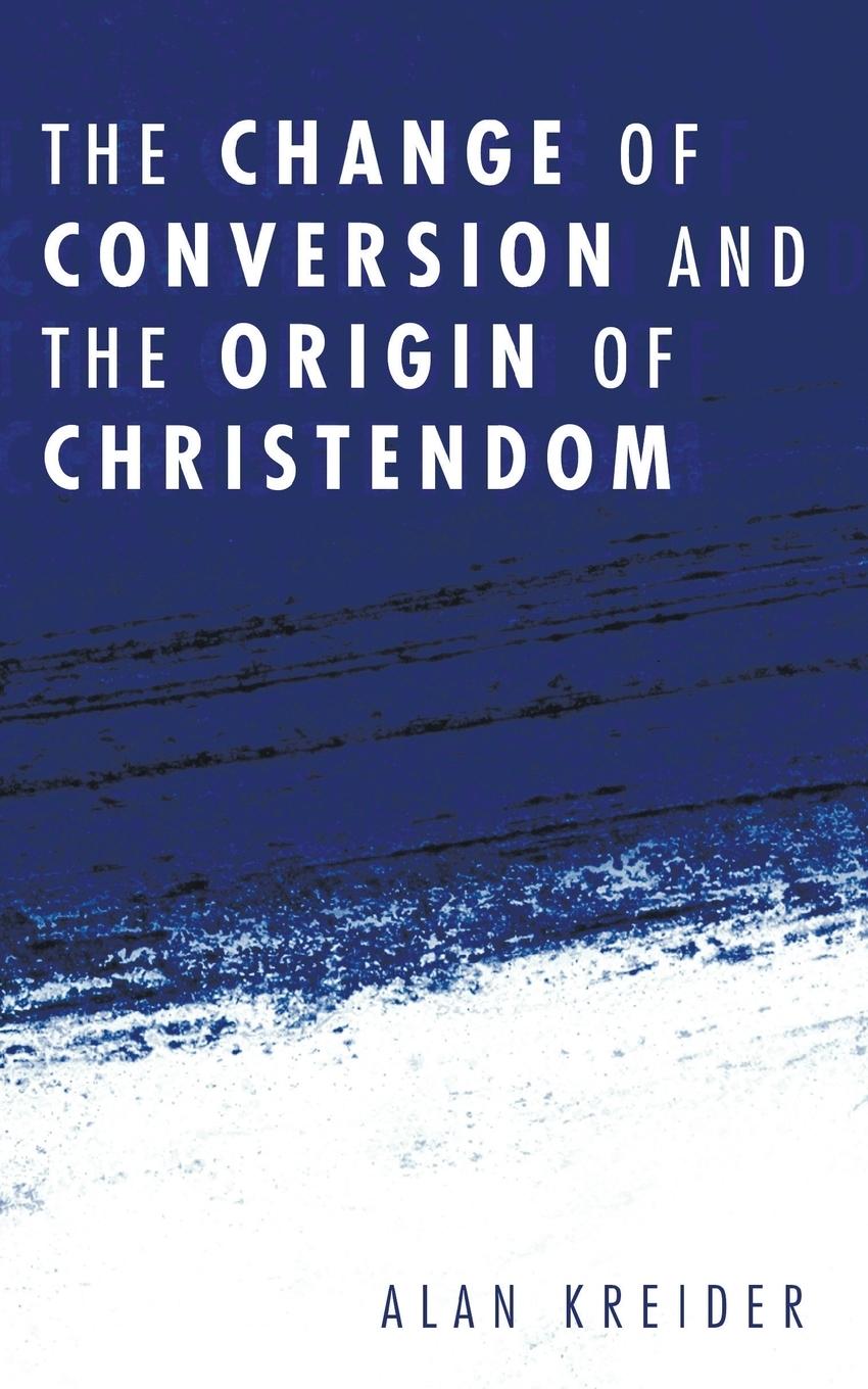 Vorderes Coverbild The Change of Conversion and the Origin of Christendom