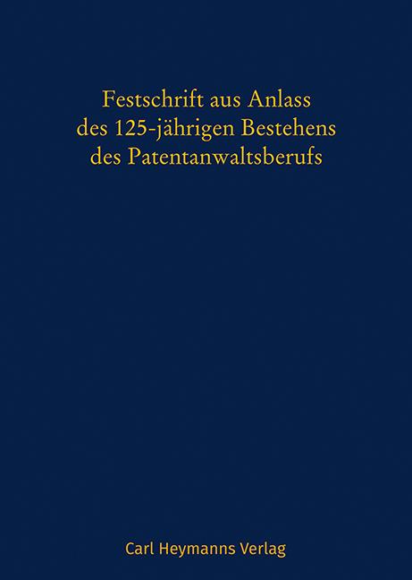 Vorderes Coverbild Festschrift aus Anlass des 125-jährigen Bestehens des Patentanwaltsberufs