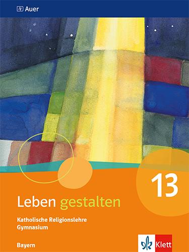 Vorderes Coverbild Leben gestalten 13. Ausgabe Bayern Gymnasium