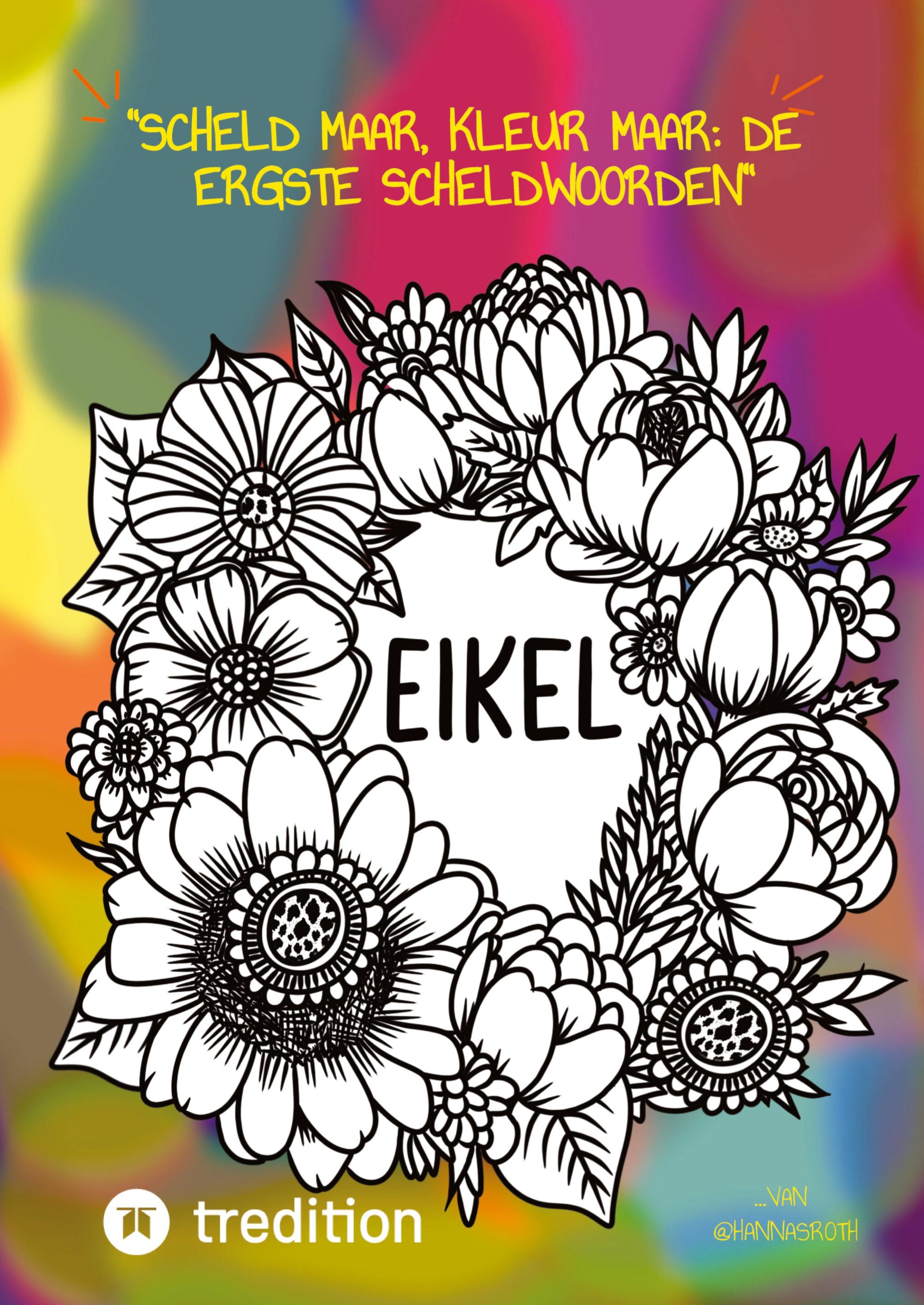 Vorderes Coverbild "Scheld maar, Kleur maar: De Ergste Scheldwoorden" Kleurboek voor volwassenen