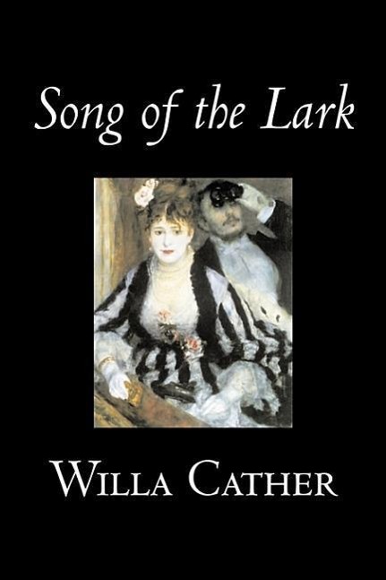 Vorderes Coverbild Song of the Lark by Willa Cather, Fiction, Short Stories, Literary, Classics