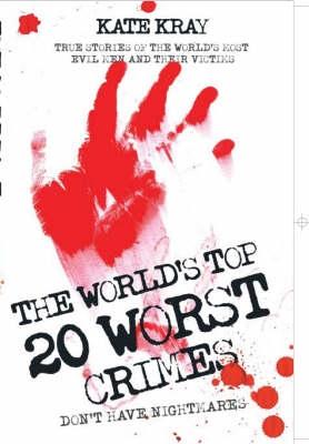 Vorderes Coverbild The World's Twenty Worst Crimes - True Stories of 10 Killers and Their 3000 Victims