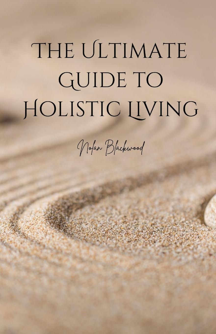 Vorderes Coverbild The Ultimate Guide to Holistic Living