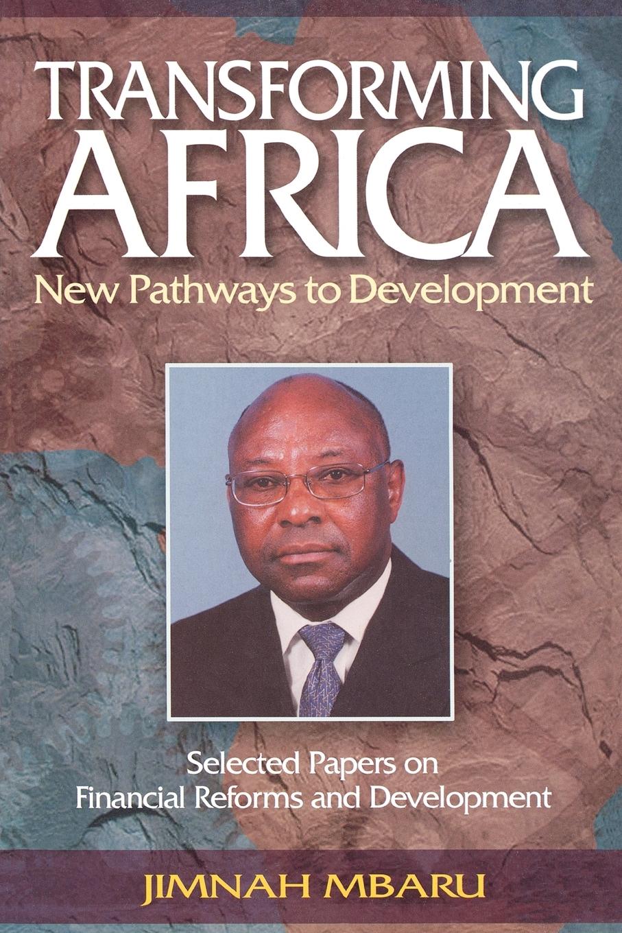 Vorderes Coverbild Transforming Africa. New Pathways to Development. Selected Papers on Financial Reforms and Development