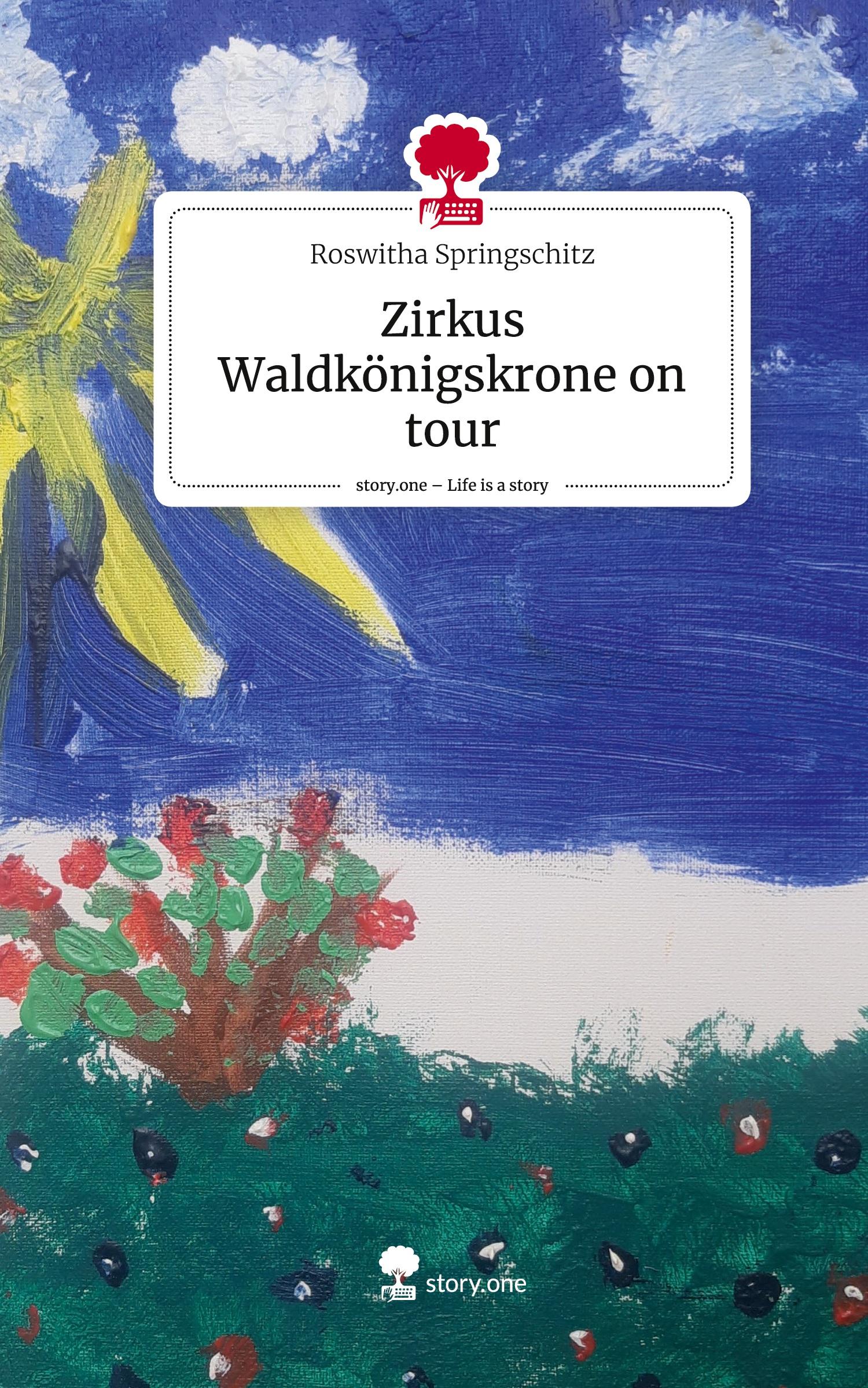 Vorderes Coverbild Zirkus Waldkönigskrone on tour. Life is a Story - story.one