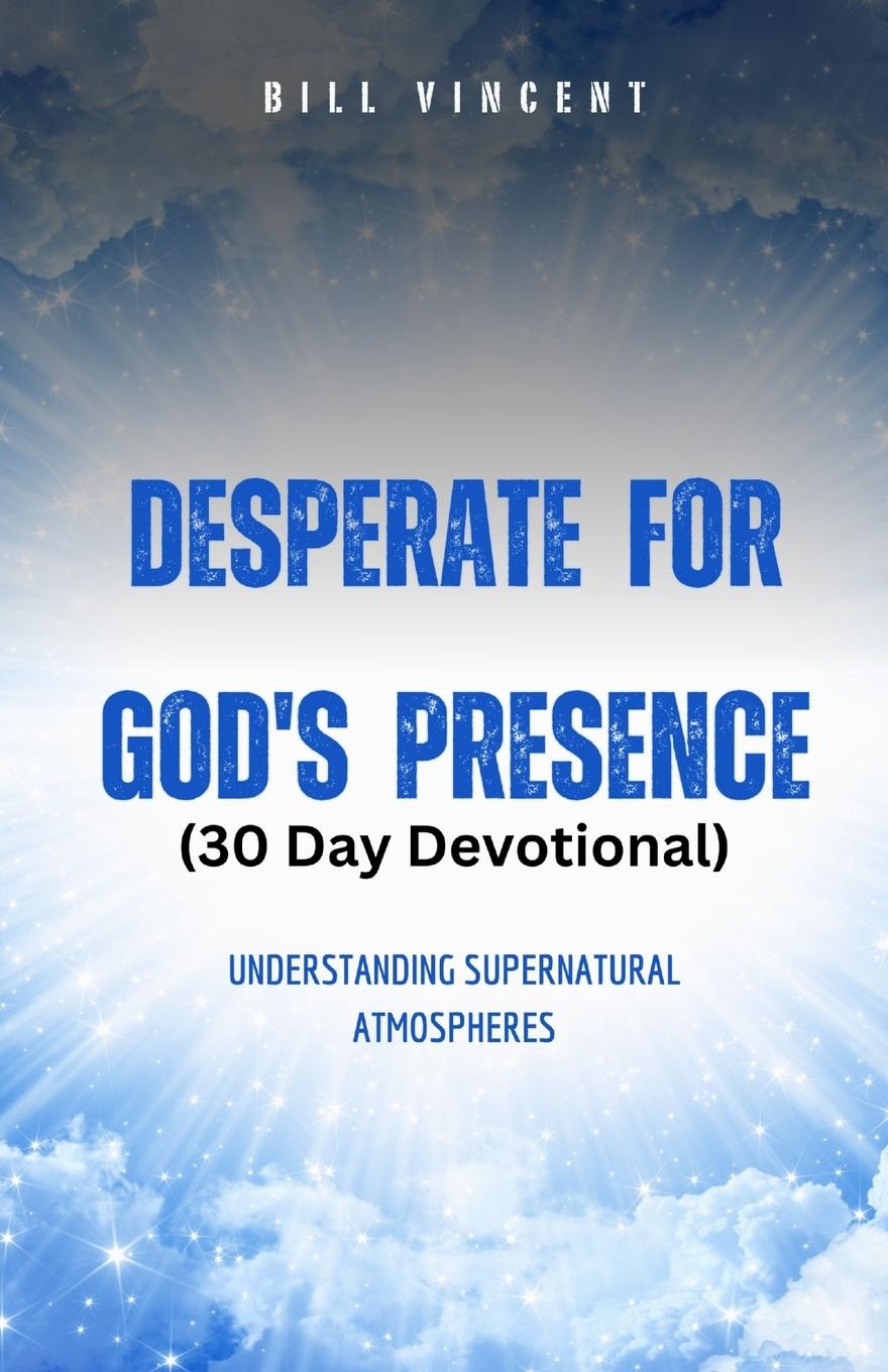 Vorderes Coverbild Desperate for God's Presence (30 Day Devotional)