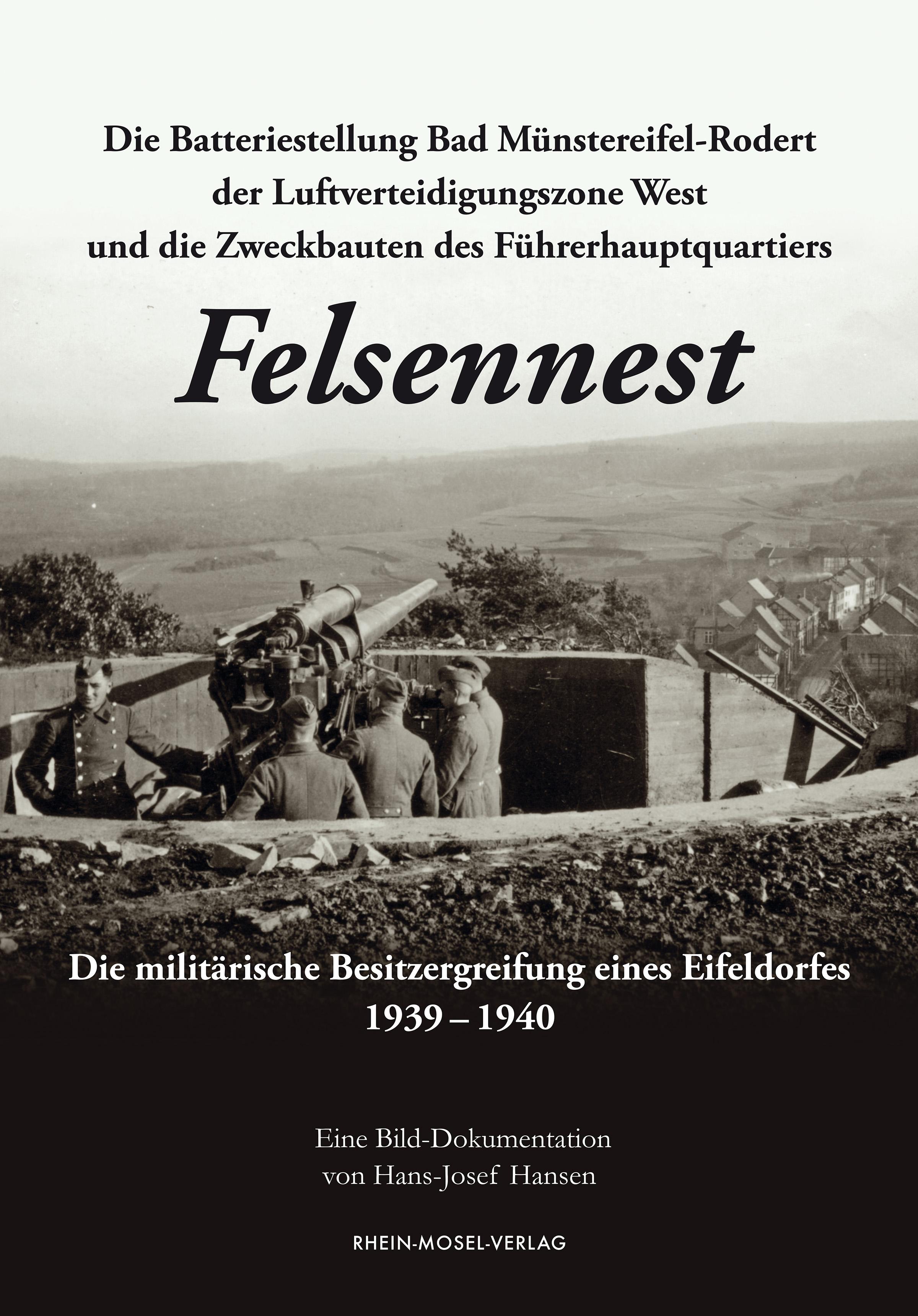 Vorderes Coverbild Die Batteriestellung Bad Münstereifel-Rodert der Luftverteidigungszone West und die Zweckbauten des Führerhauptquartiers Felsennest