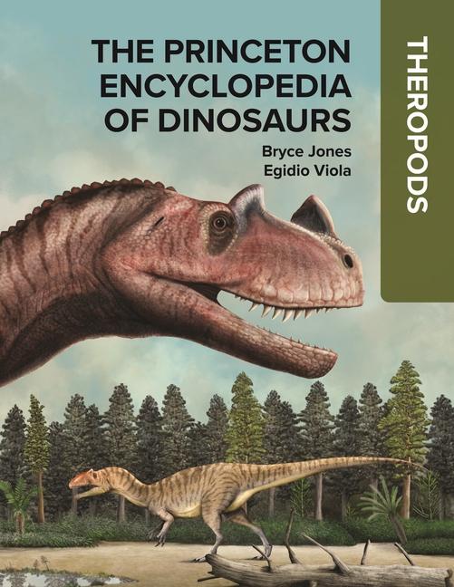 Vorderes Coverbild The Princeton Encyclopedia of Dinosaurs: Theropods