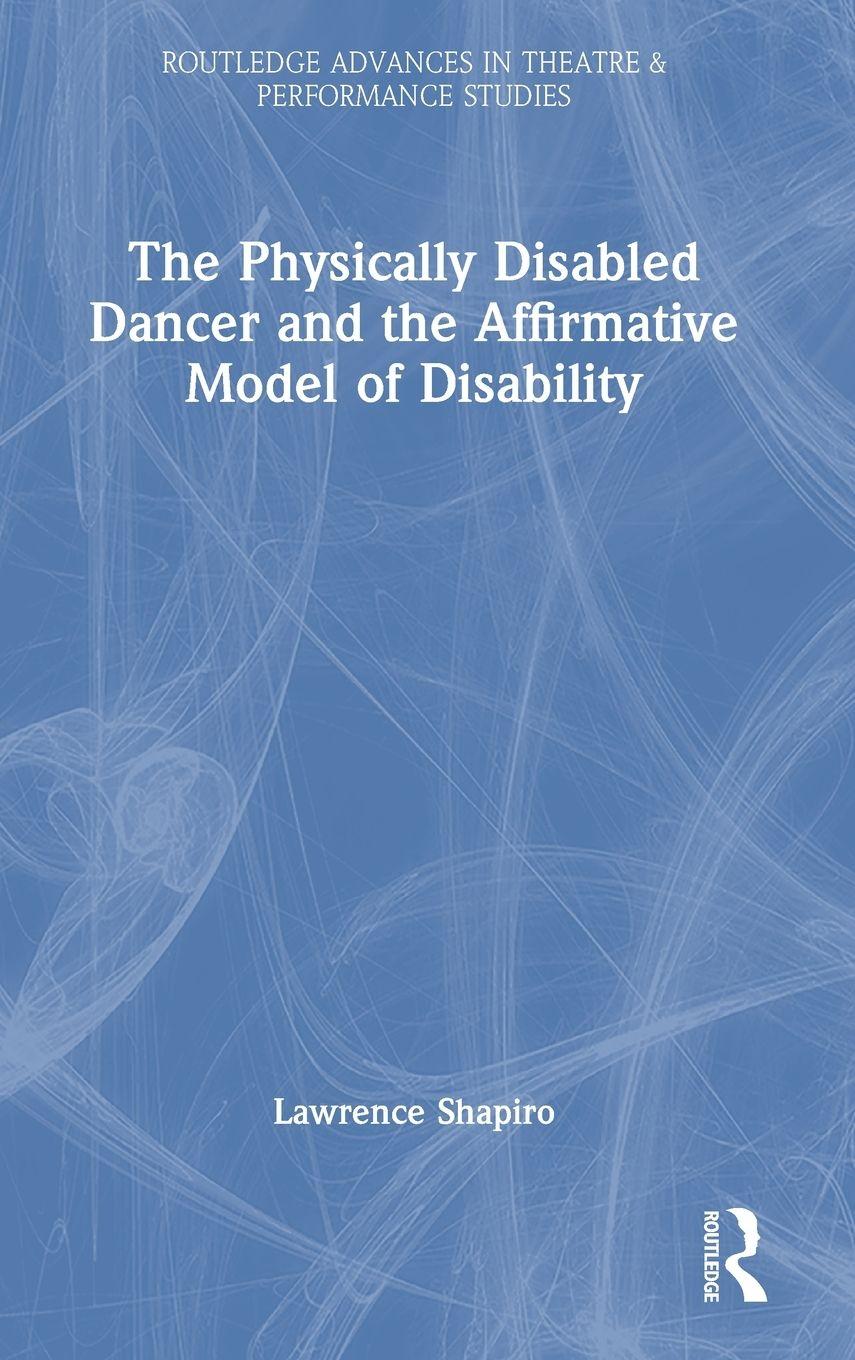 Vorderes Coverbild The Physically Disabled Dancer and the Affirmative Model of Disability