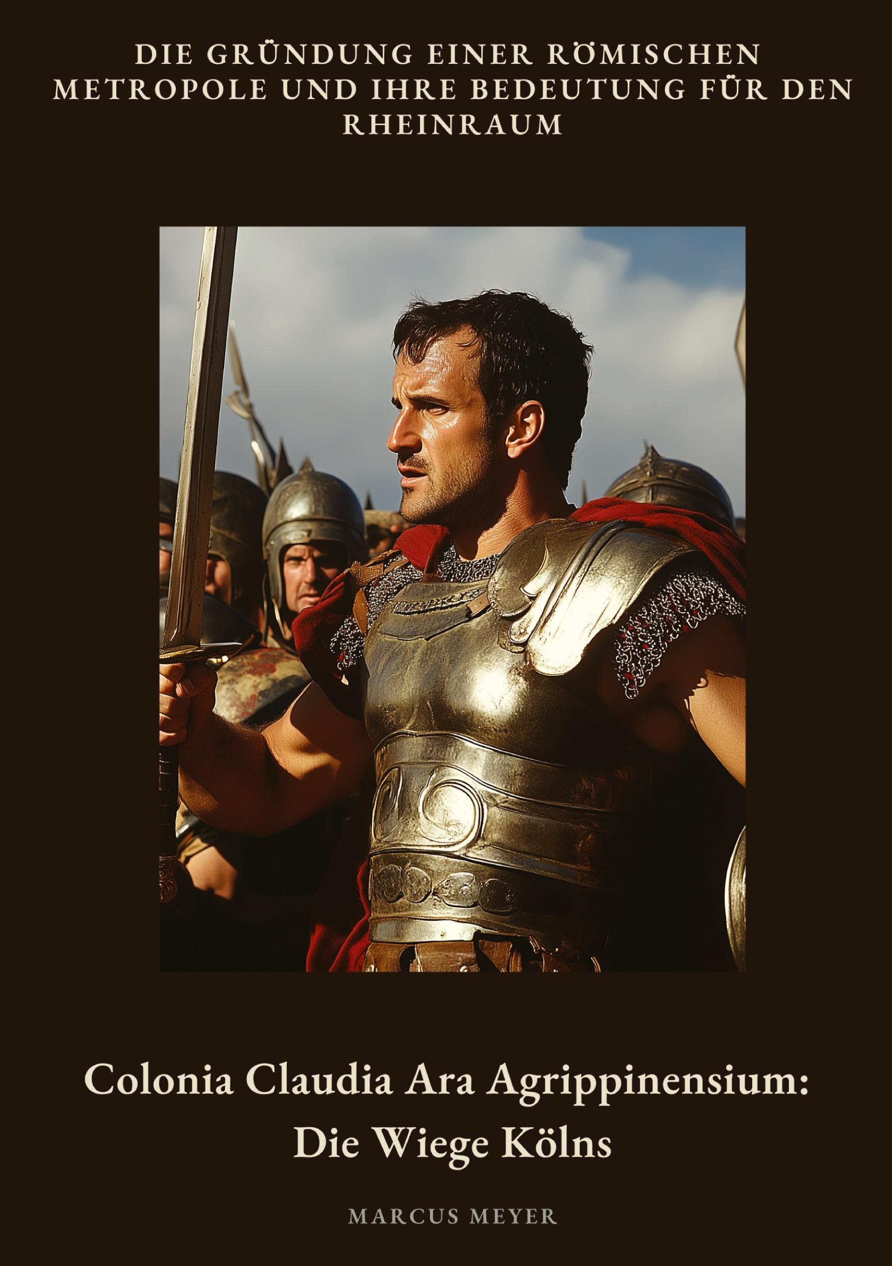 Vorderes Coverbild Colonia  Claudia Ara Agrippinensium:  Die Wiege Kölns
