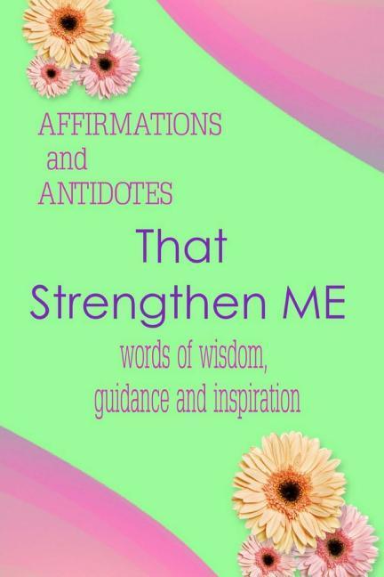 Vorderes Coverbild Affirmations and Antidotes That Strengthen Me