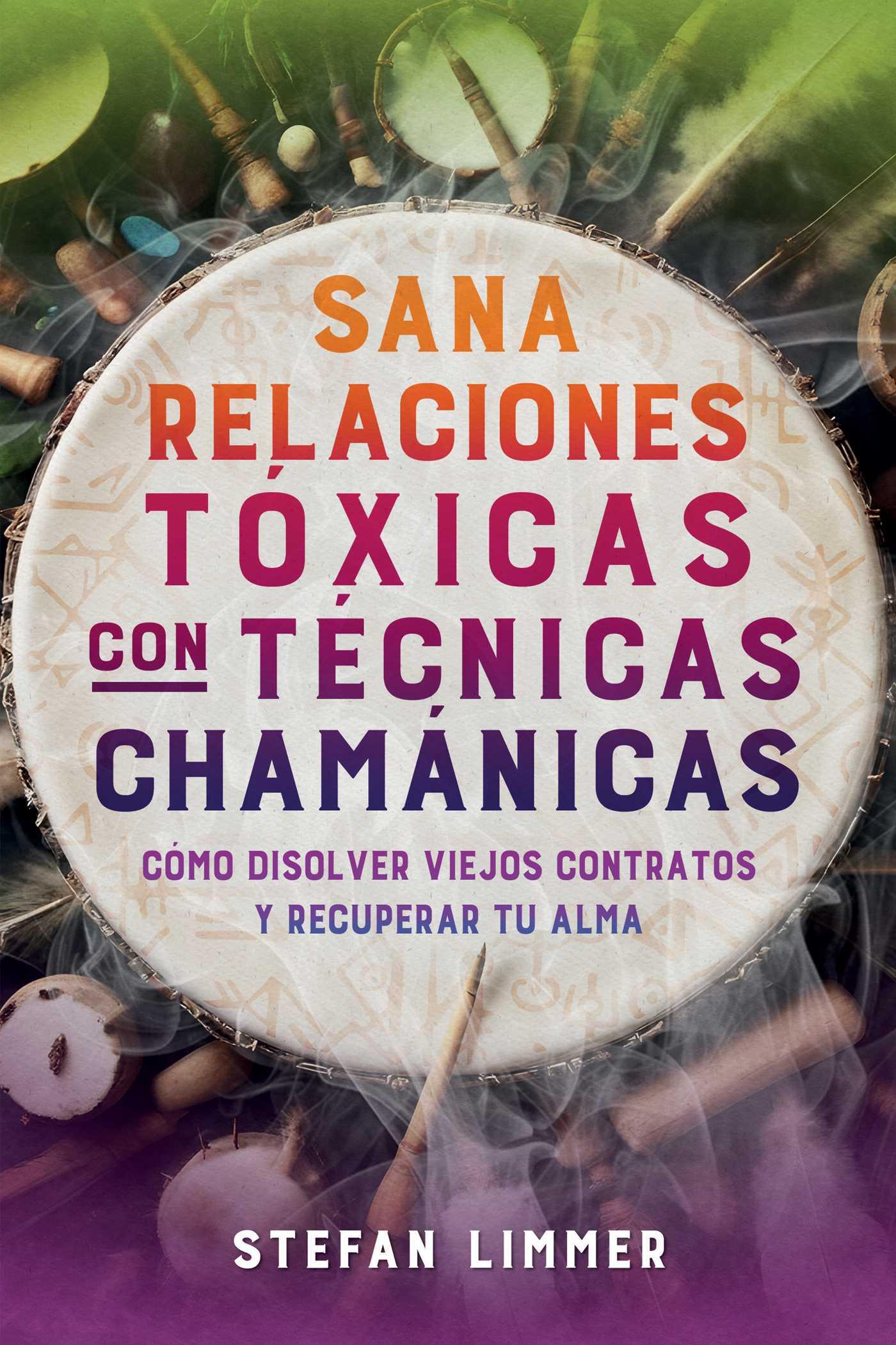 Vorderes Coverbild Sana Relaciones Tóxicas Con Técnicas Chamánicas