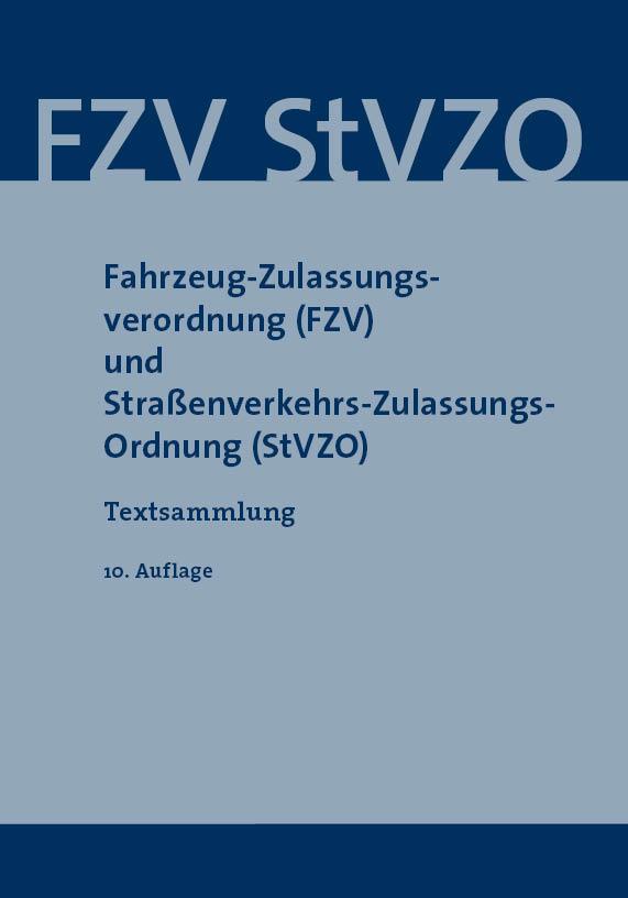 Vorderes Coverbild Fahrzeug-Zulassungsverordnung (FZV) und Straßenverkehrs-Zulassungsordnung (StVZO)