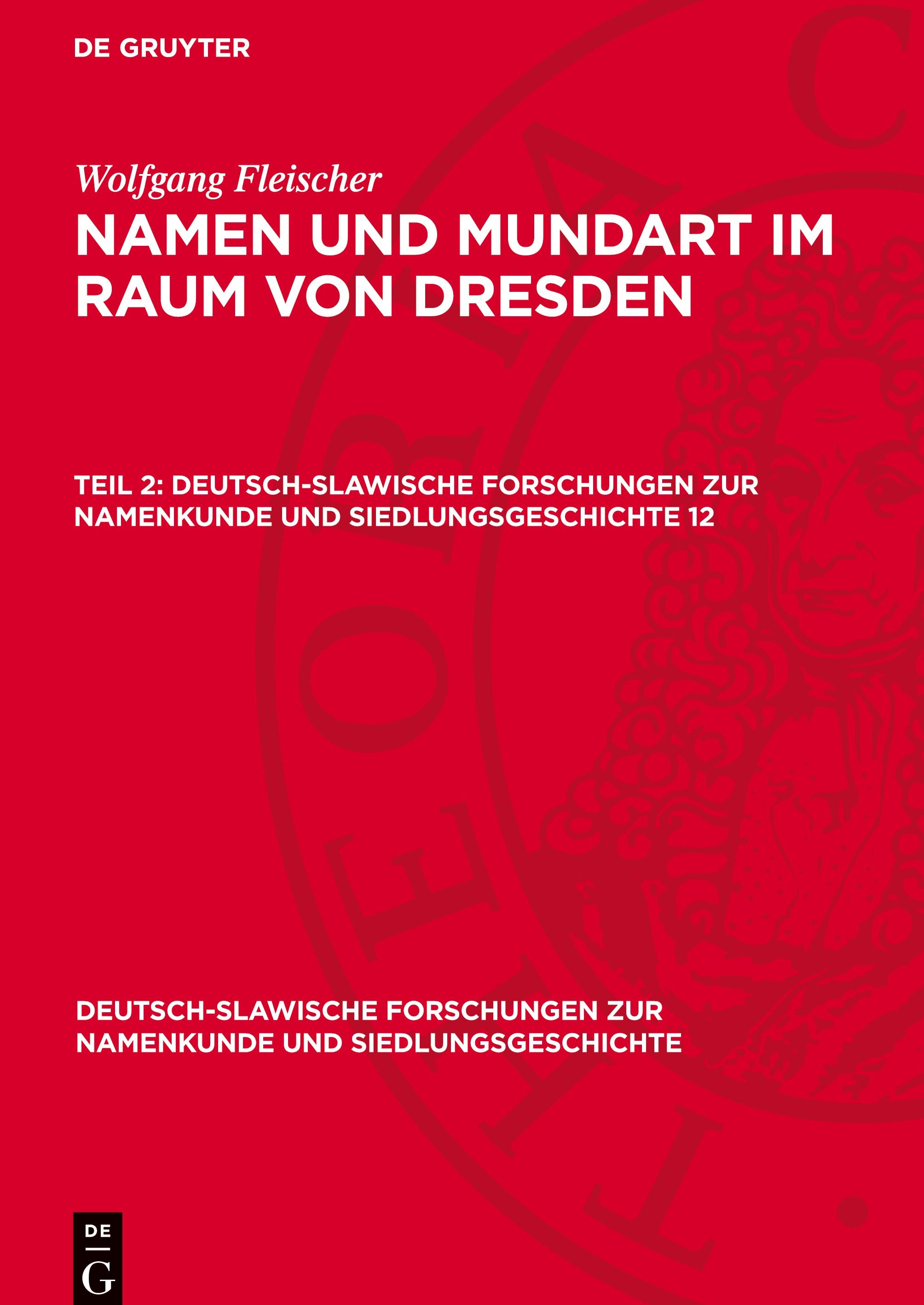 Vorderes Coverbild Namen und Mundart im Raum von Dresden, Teil 2, Deutsch-slawische Forschungen zur Namenkunde und Siedlungsgeschichte 12