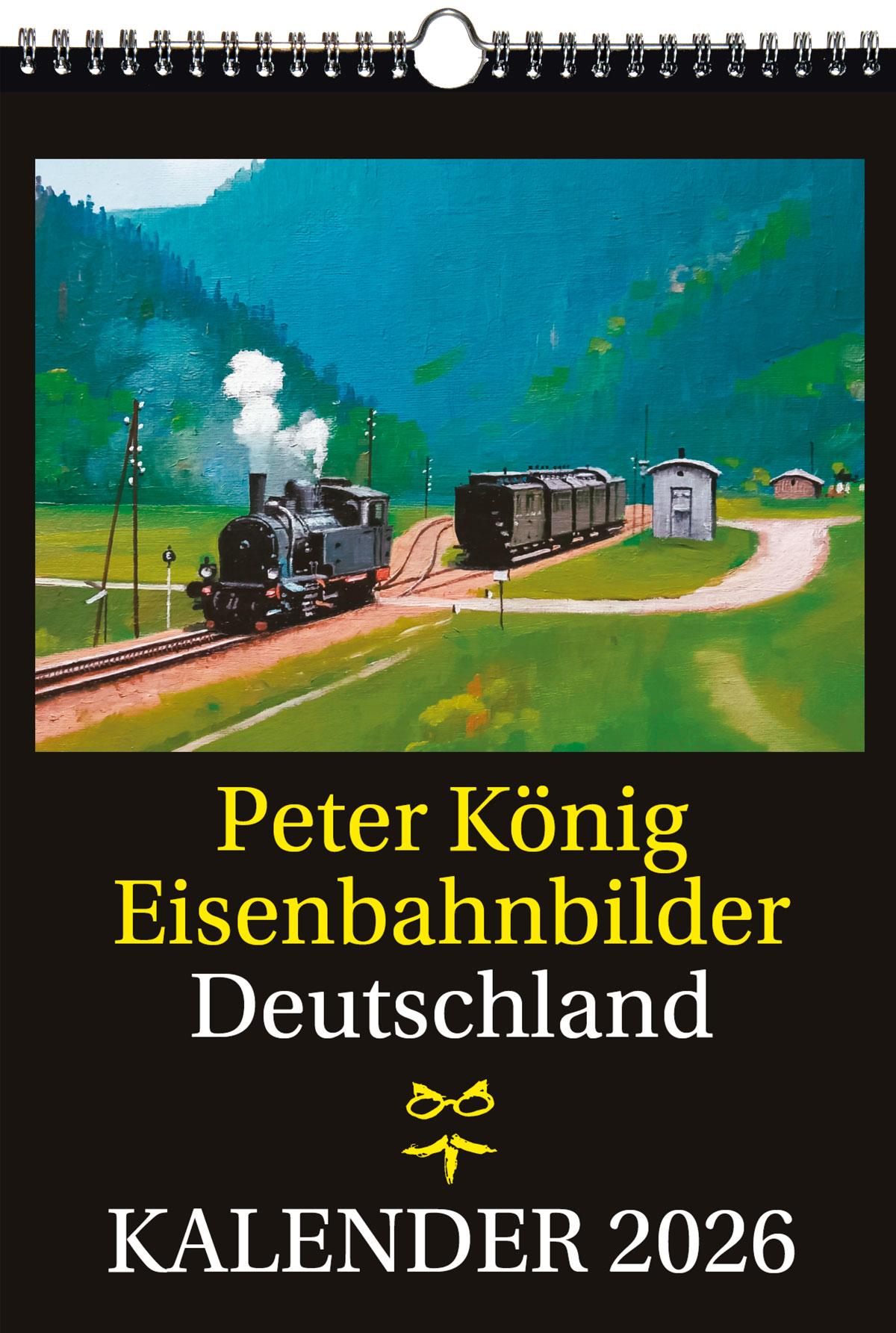 Vorderes Coverbild EISENBAHN KALENDER 2026: Peter König Eisenbahnbilder Deutschland